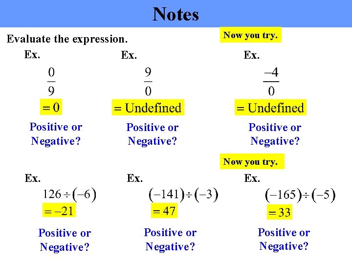 Notes Now you try. Evaluate the expression. Ex. Positive or Negative? Now you try.