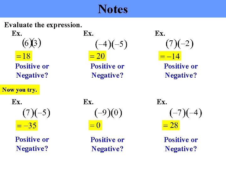 Notes Evaluate the expression. Ex. Positive or Negative? Now you try. Ex. Positive or