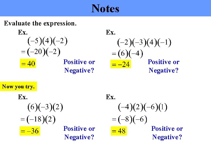 Notes Evaluate the expression. Ex. Positive or Negative? Now you try. Ex. Positive or