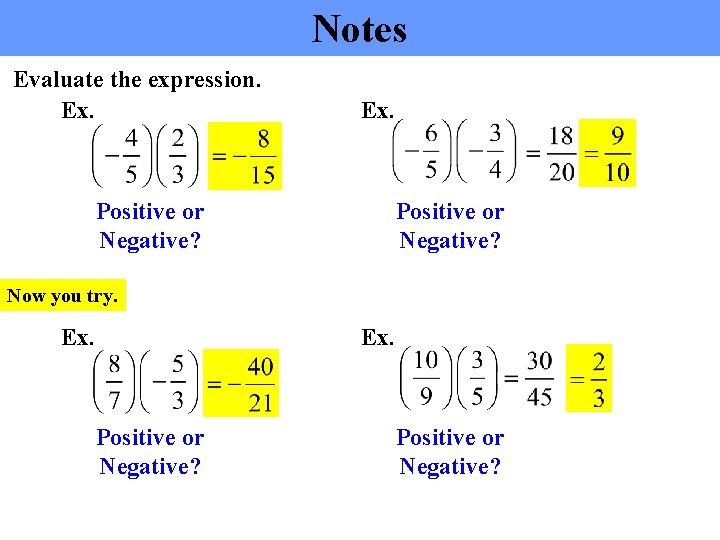 Notes Evaluate the expression. Ex. Positive or Negative? Now you try. Ex. Positive or