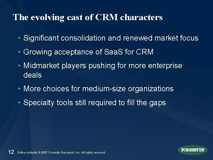 The evolving cast of CRM characters • Significant consolidation and renewed market focus •