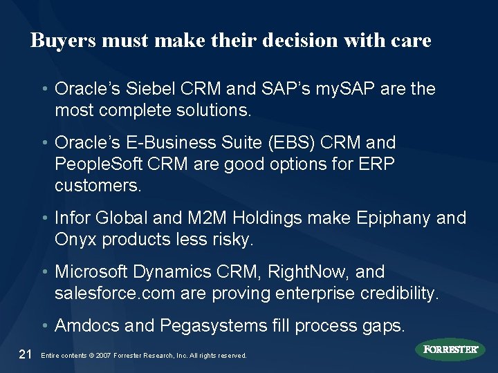 Buyers must make their decision with care • Oracle’s Siebel CRM and SAP’s my.