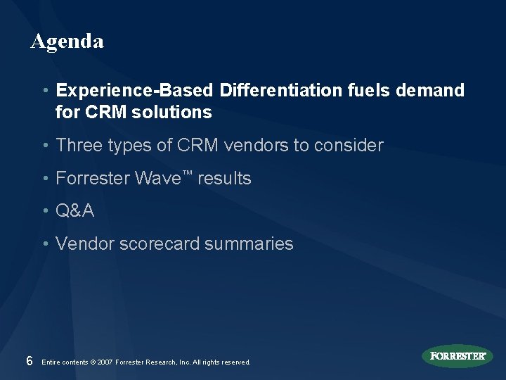 Agenda • Experience-Based Differentiation fuels demand for CRM solutions • Three types of CRM