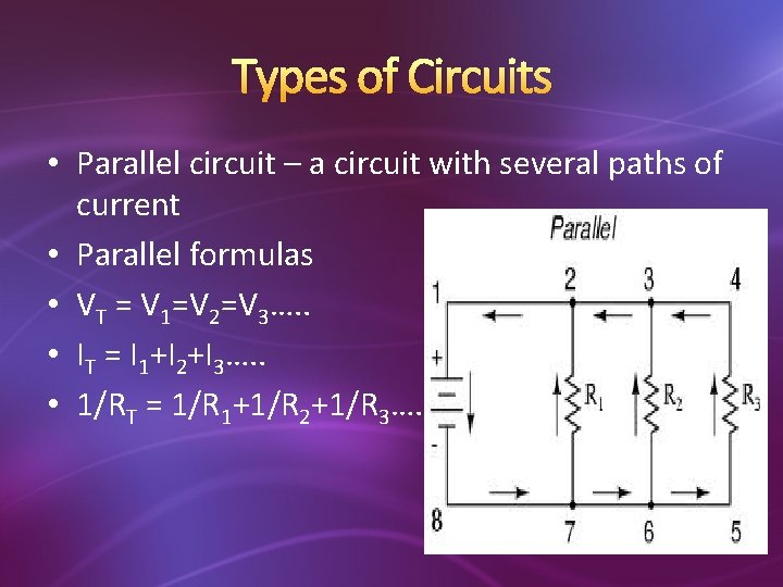 Types of Circuits • Parallel circuit – a circuit with several paths of current