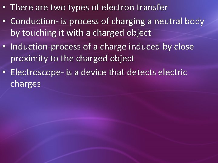  • There are two types of electron transfer • Conduction- is process of