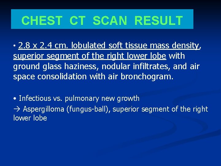 CHEST CT SCAN RESULT • 2. 8 x 2. 4 cm. lobulated soft tissue