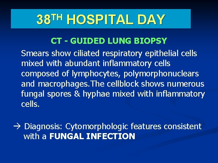 TH 38 HOSPITAL DAY CT - GUIDED LUNG BIOPSY Smears show ciliated respiratory epithelial