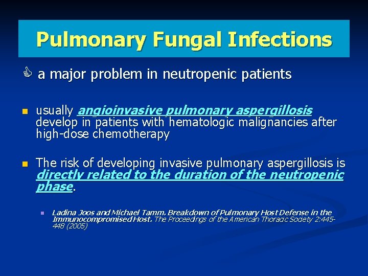 Pulmonary Fungal Infections a major problem in neutropenic patients usually angioinvasive pulmonary aspergillosis develop