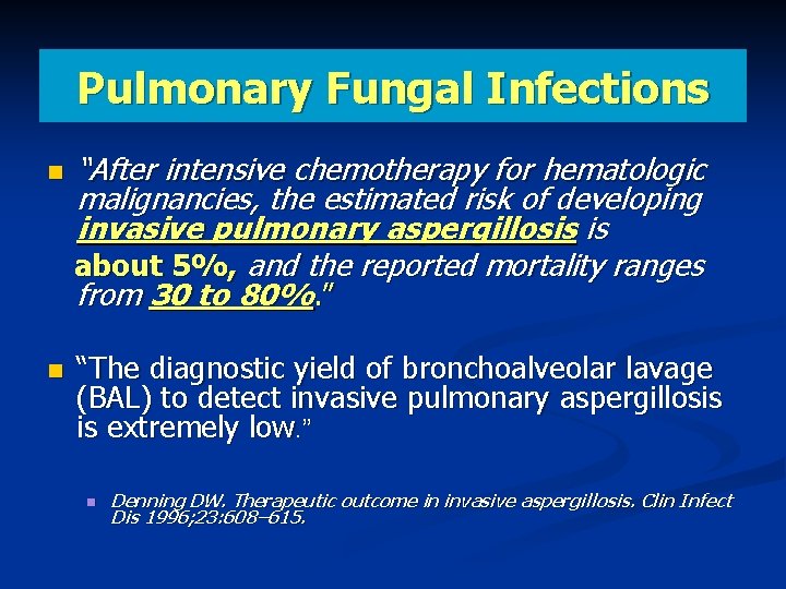 Pulmonary Fungal Infections “After intensive chemotherapy for hematologic malignancies, the estimated risk of developing
