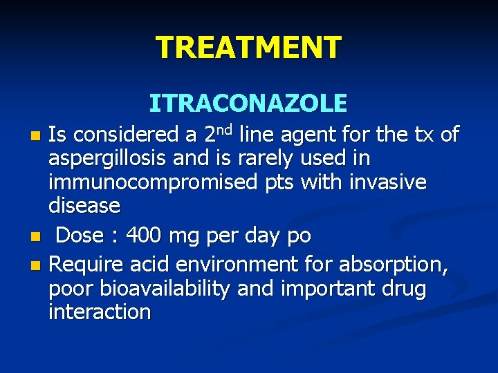 TREATMENT ITRACONAZOLE Is considered a 2 nd line agent for the tx of aspergillosis