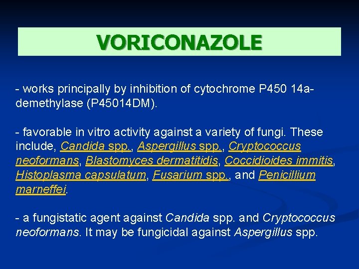 VORICONAZOLE - works principally by inhibition of cytochrome P 450 14 ademethylase (P 45014