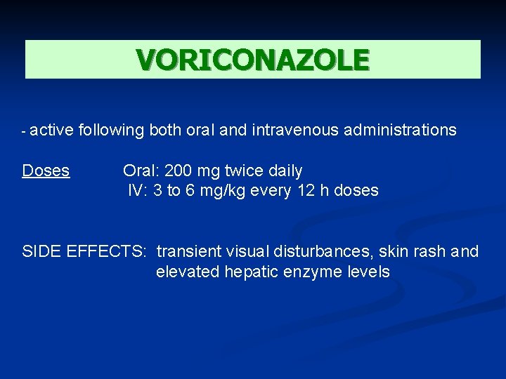 VORICONAZOLE - active Doses following both oral and intravenous administrations Oral: 200 mg twice