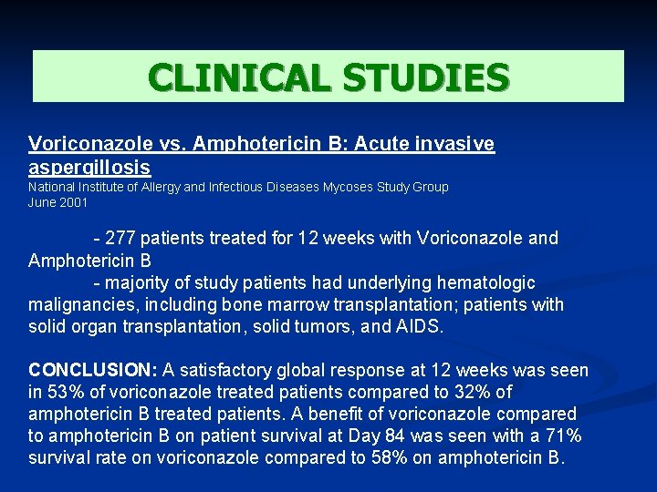 CLINICAL STUDIES Voriconazole vs. Amphotericin B: Acute invasive aspergillosis National Institute of Allergy and