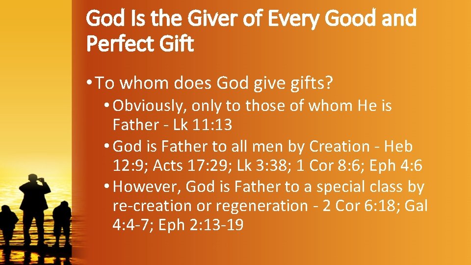 God Is the Giver of Every Good and Perfect Gift • To whom does