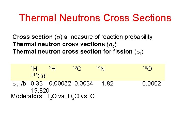 Thermal Neutrons Cross Sections Cross section ( ) a measure of reaction probability Thermal