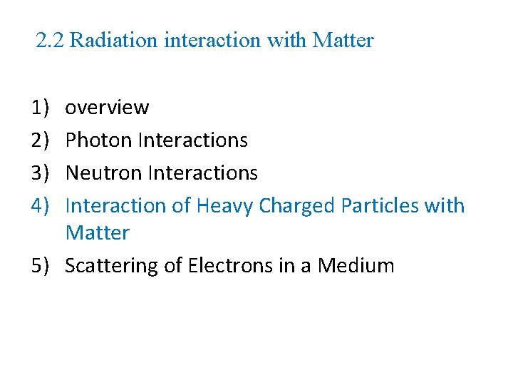 2. 2 Radiation interaction with Matter 1) 2) 3) 4) overview Photon Interactions Neutron