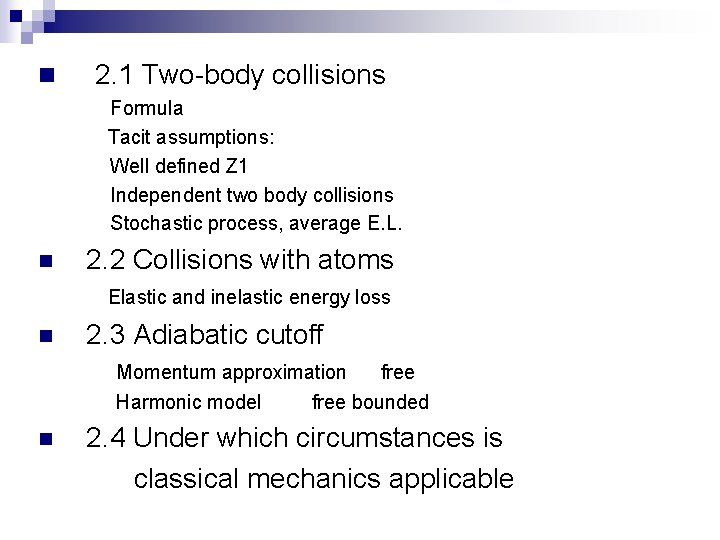 n 2. 1 Two-body collisions Formula Tacit assumptions: Well defined Z 1 Independent two
