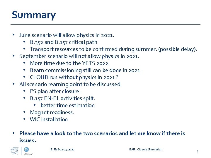 Summary • June scenario will allow physics in 2021. • B. 352 and B.