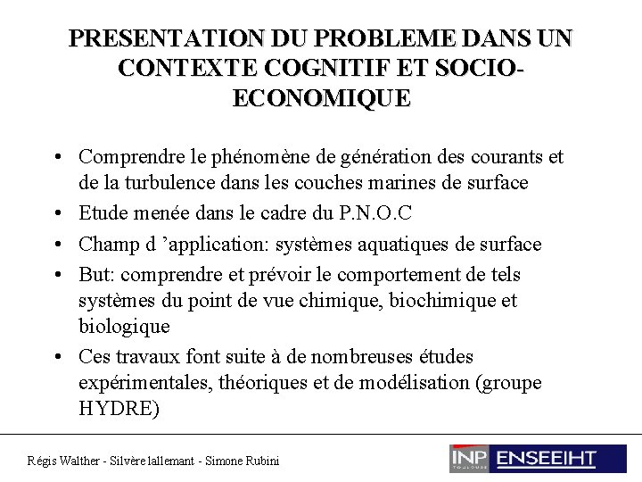 PRESENTATION DU PROBLEME DANS UN CONTEXTE COGNITIF ET SOCIOECONOMIQUE • Comprendre le phénomène de