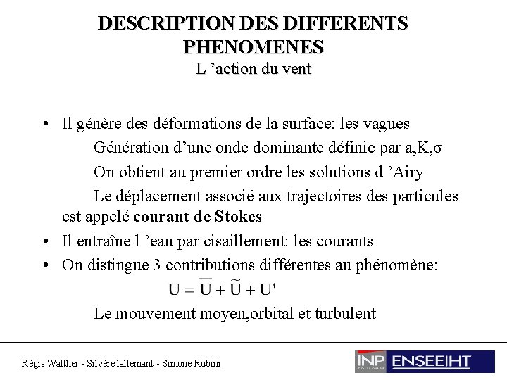 DESCRIPTION DES DIFFERENTS PHENOMENES L ’action du vent • Il génère des déformations de