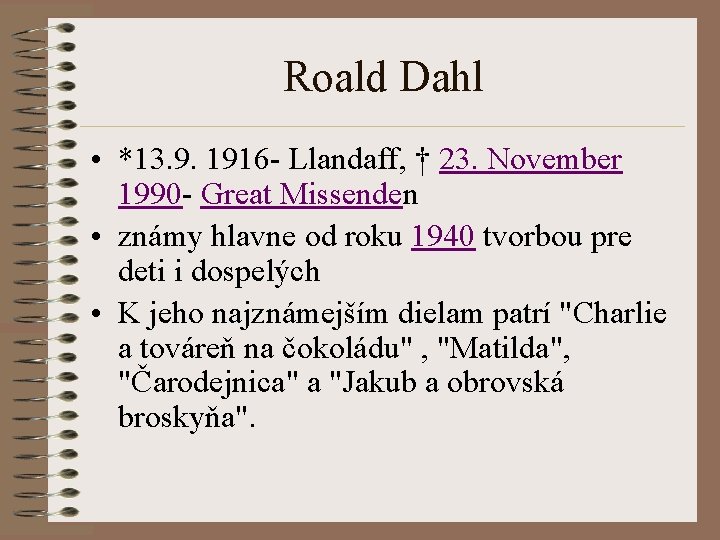 Roald Dahl • *13. 9. 1916 - Llandaff, † 23. November 1990 - Great