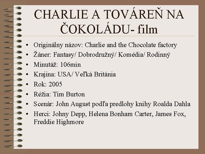 CHARLIE A TOVÁREŇ NA ČOKOLÁDU- film • • Originálny názov: Charlie and the Chocolate