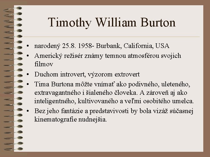 Timothy William Burton • narodený 25. 8. 1958 - Burbank, California, USA • Americký