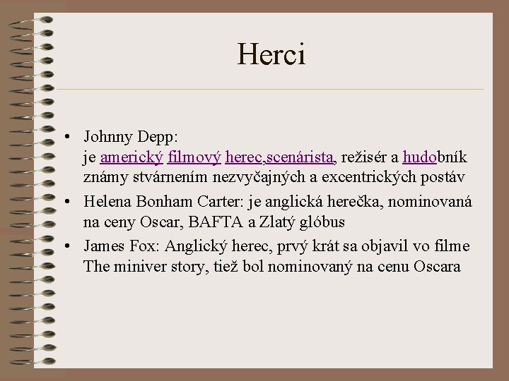 Herci • Johnny Depp: je americký filmový herec, scenárista, režisér a hudobník známy stvárnením