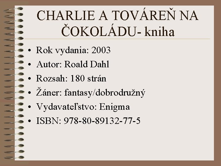 CHARLIE A TOVÁREŇ NA ČOKOLÁDU- kniha • • • Rok vydania: 2003 Autor: Roald