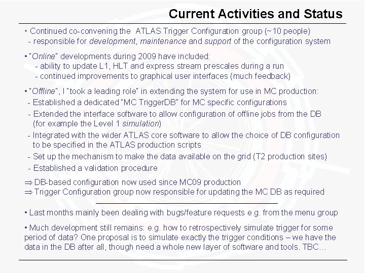 Current Activities and Status • Continued co-convening the ATLAS Trigger Configuration group (~10 people)