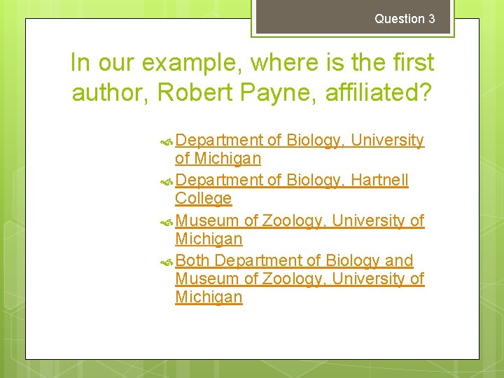 Question 3 In our example, where is the first author, Robert Payne, affiliated? Department