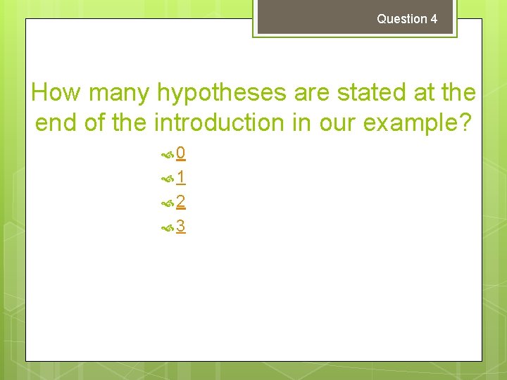 Question 4 How many hypotheses are stated at the end of the introduction in