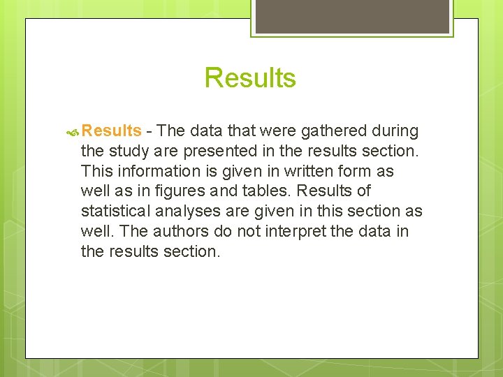 Results - The data that were gathered during the study are presented in the