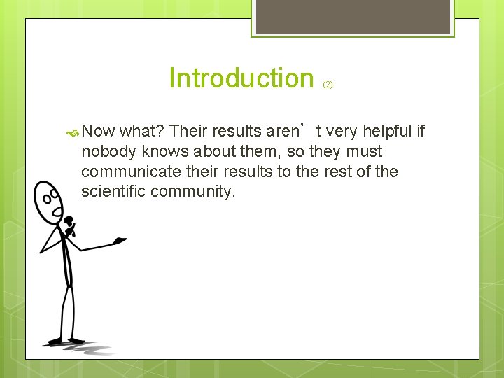 Introduction Now (2) what? Their results aren’t very helpful if nobody knows about them,