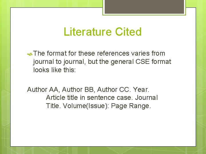 Literature Cited The format for these references varies from journal to journal, but the