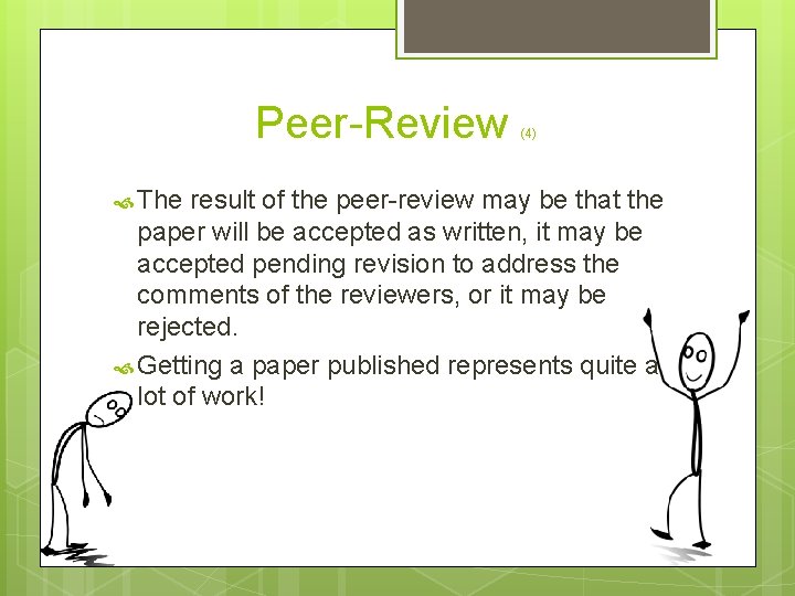 Peer-Review The (4) result of the peer-review may be that the paper will be