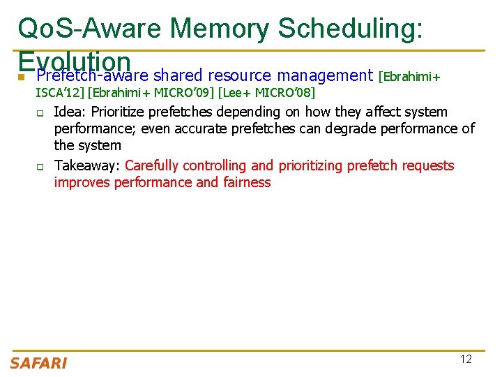 Qo. S-Aware Memory Scheduling: Evolution n Prefetch-aware shared resource management [Ebrahimi+ ISCA’ 12] [Ebrahimi+