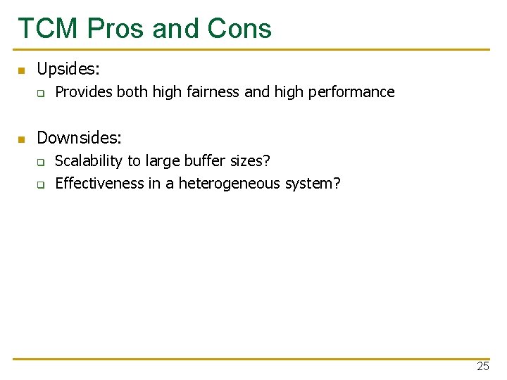 TCM Pros and Cons n Upsides: q n Provides both high fairness and high