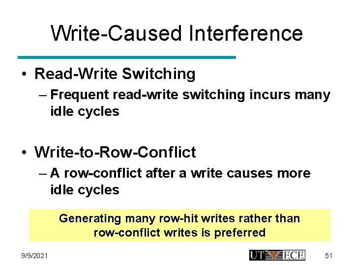 Write-Caused Interference • Read-Write Switching – Frequent read-write switching incurs many idle cycles •