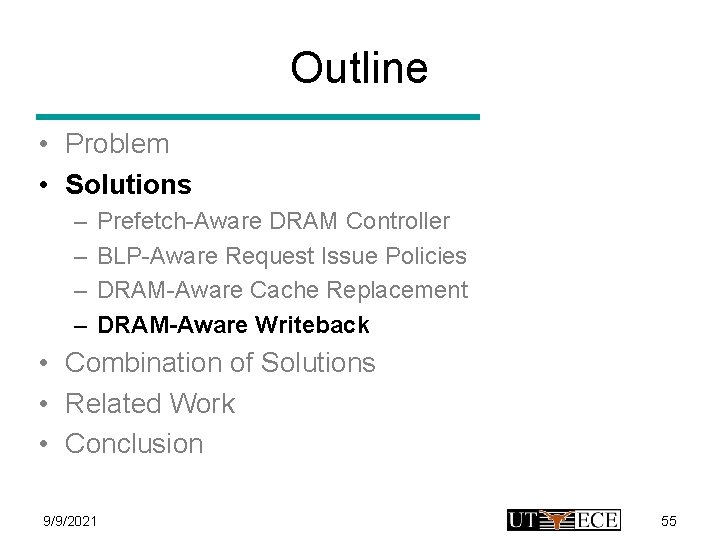 Outline • Problem • Solutions – – Prefetch-Aware DRAM Controller BLP-Aware Request Issue Policies