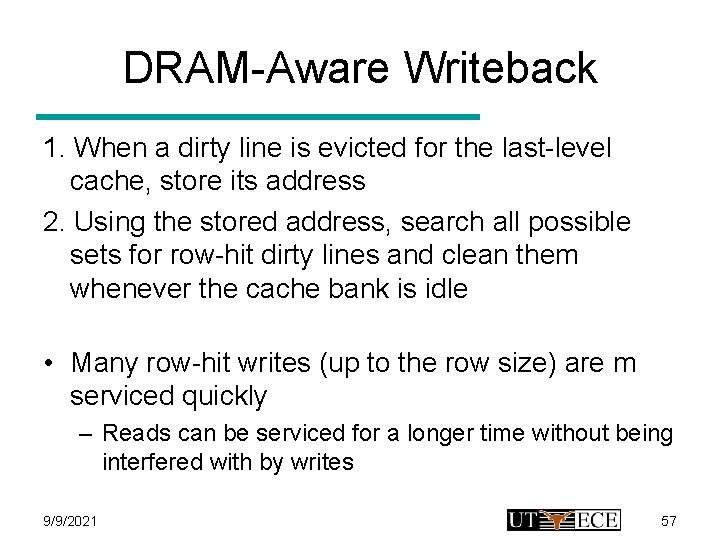 DRAM-Aware Writeback 1. When a dirty line is evicted for the last-level cache, store