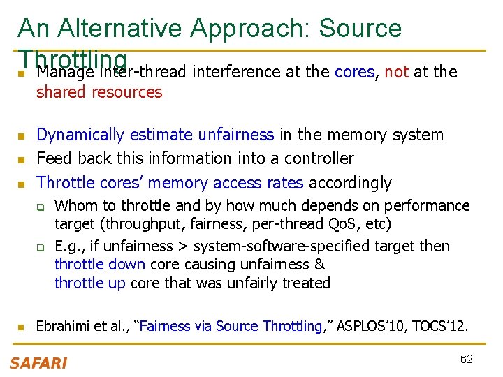 An Alternative Approach: Source Throttling n Manage inter-thread interference at the cores, not at