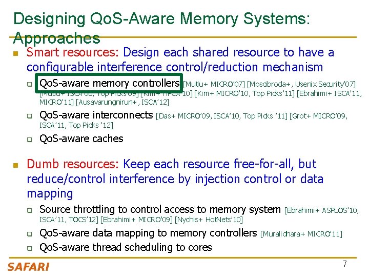 Designing Qo. S-Aware Memory Systems: Approaches n Smart resources: Design each shared resource to