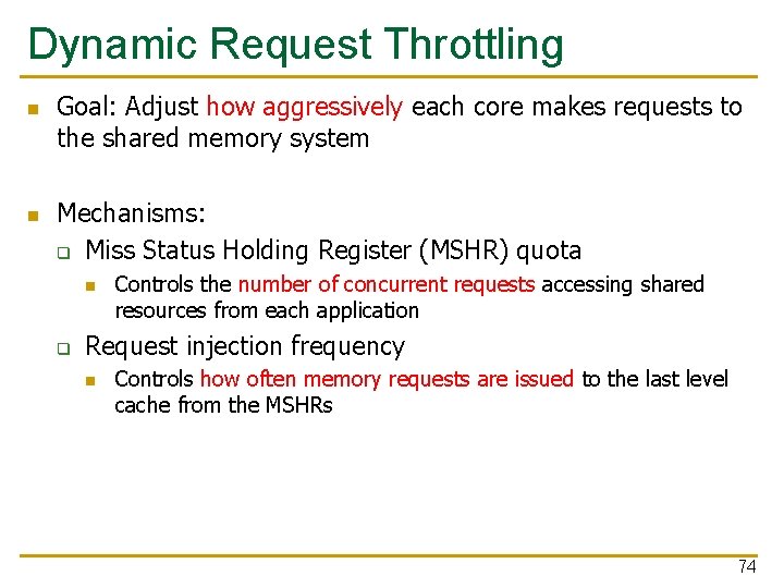 Dynamic Request Throttling n n Goal: Adjust how aggressively each core makes requests to