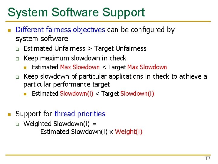 System Software Support n Different fairness objectives can be configured by system software q