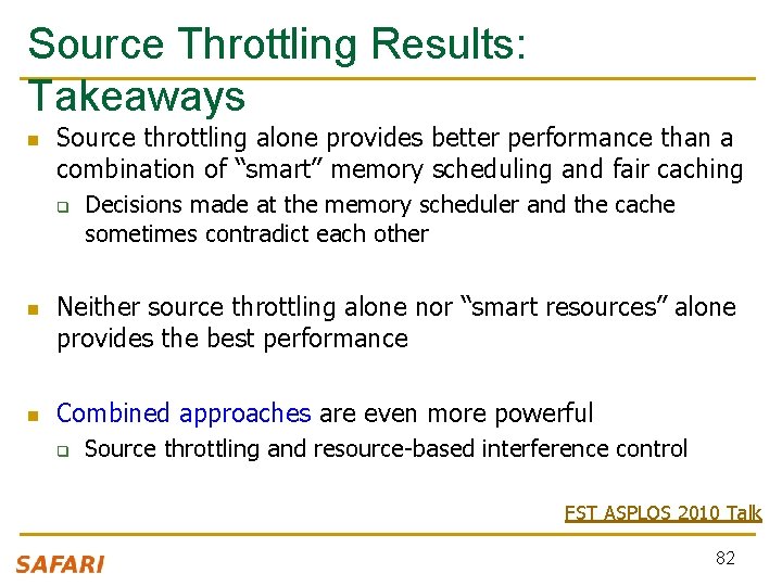 Source Throttling Results: Takeaways n Source throttling alone provides better performance than a combination