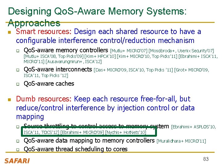 Designing Qo. S-Aware Memory Systems: Approaches n Smart resources: Design each shared resource to