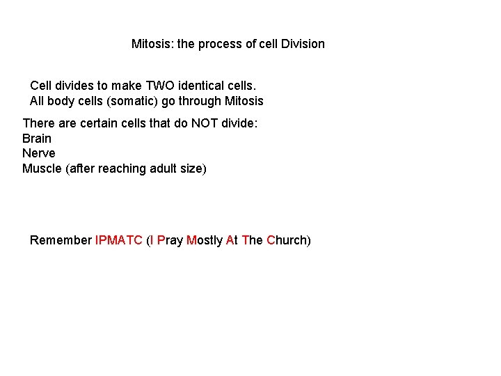 Mitosis: the process of cell Division Cell divides to make TWO identical cells. All