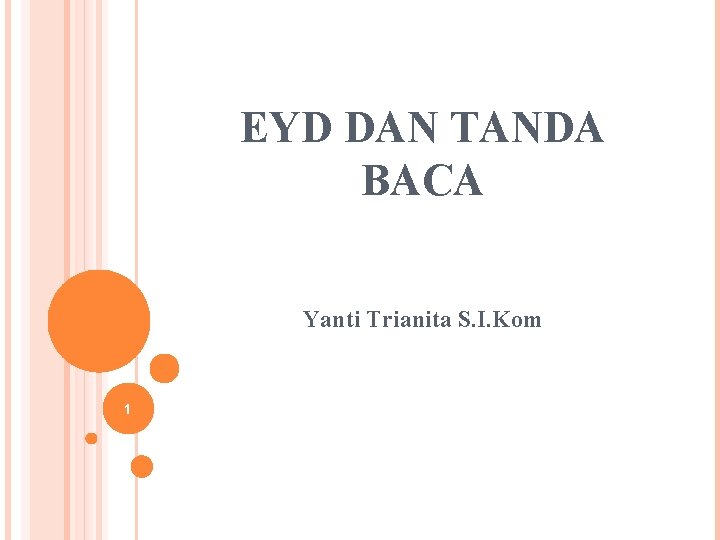 EYD DAN TANDA BACA Yanti Trianita S. I. Kom 1 