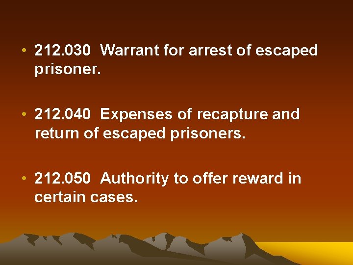  • 212. 030 Warrant for arrest of escaped prisoner. • 212. 040 Expenses